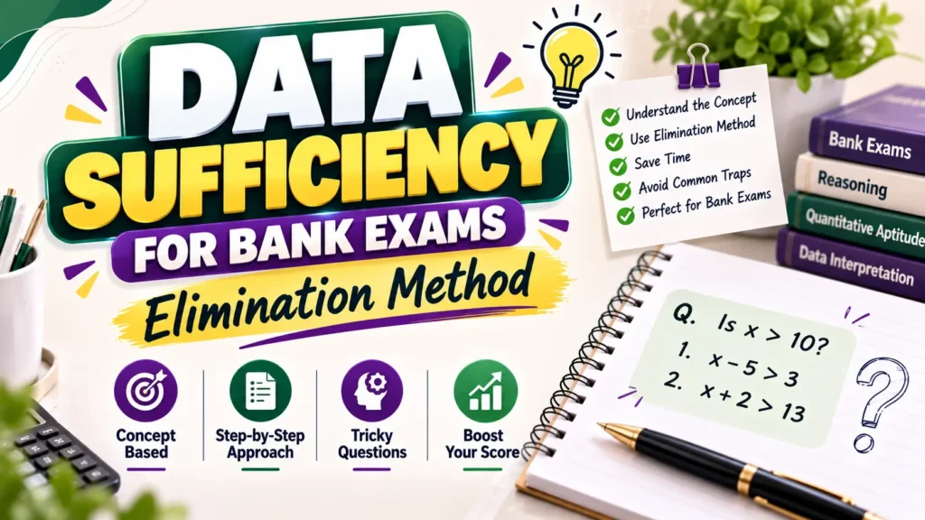 Data Sufficiency for Bank Exams: Elimination Method + 10 Solved Questions